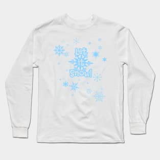 Let It Snow! Long Sleeve T-Shirt